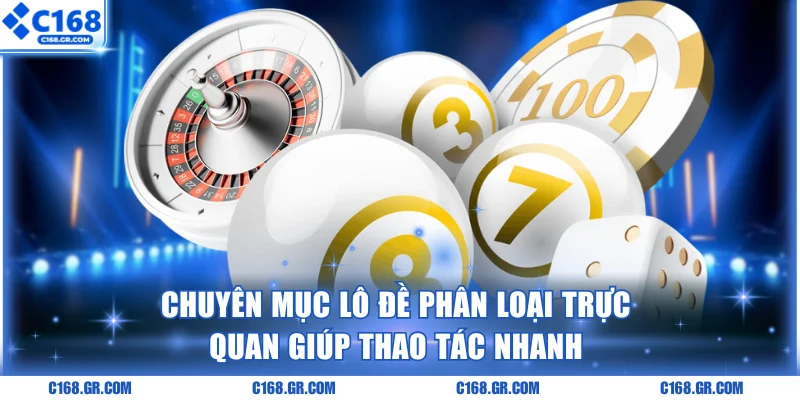 Chuyên mục lô đề phân loại trực quan giúp thao tác nhanh