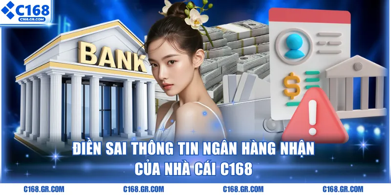 Điền sai thông tin ngân hàng đích của C168