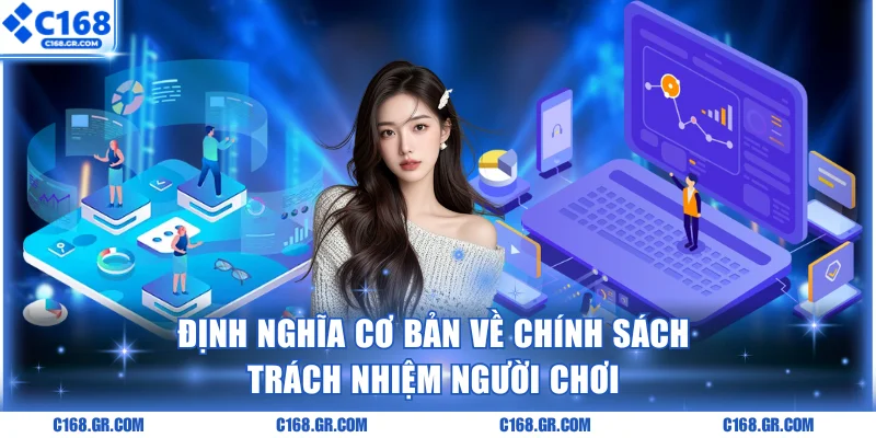 Định nghĩa cơ bản về chính sách trách nhiệm người chơi