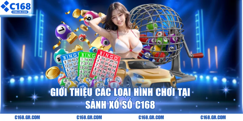 Giới thiệu các loại hình chơi tại sảnh xổ số C168
