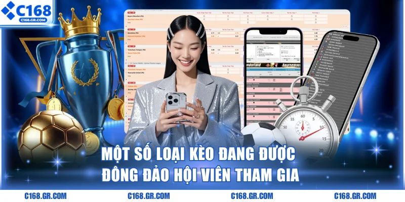 Một số loại kèo nhận về sự lựa chọn nhiều từ hội viên