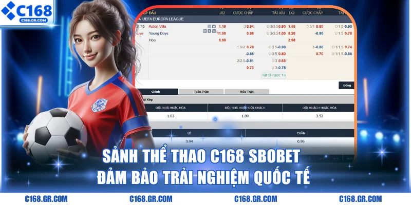 Sảnh thể thao C168 Sbobet đảm bảo trải nghiệm quốc tế