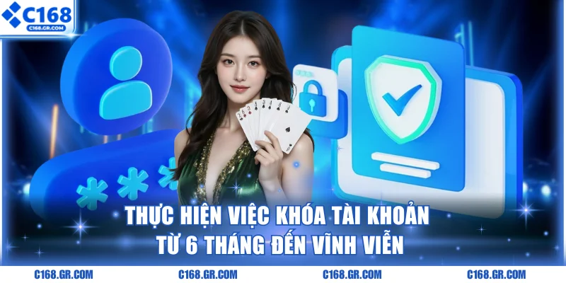 Thực hiện việc khóa tài khoản từ 6 tháng đến vĩnh viễn