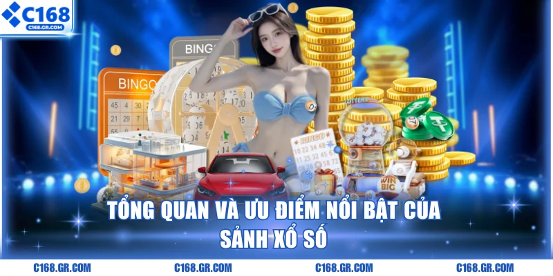 Tổng quan và ưu điểm nổi bật của sảnh xổ số